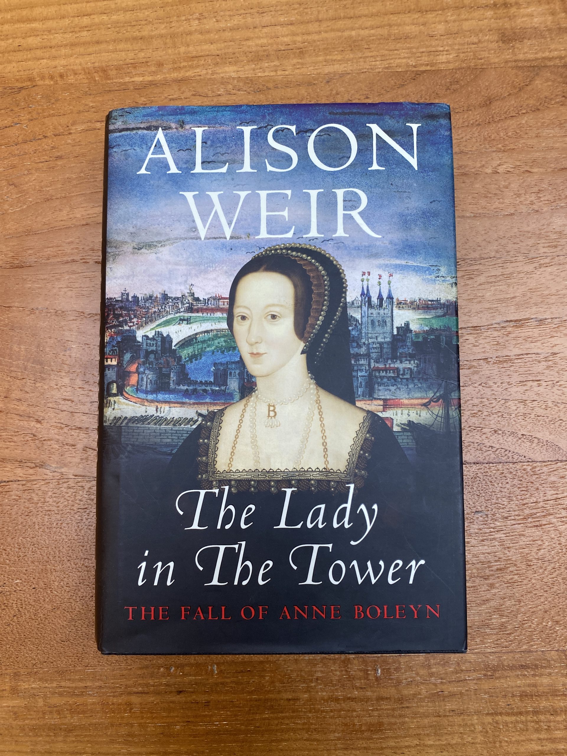 The Lady in the Tower The Fall of Anne Boleyn