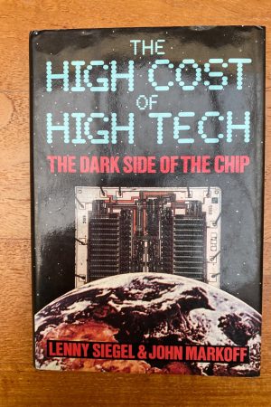 The High Cost of High Tech: The Dark Side of the Chip