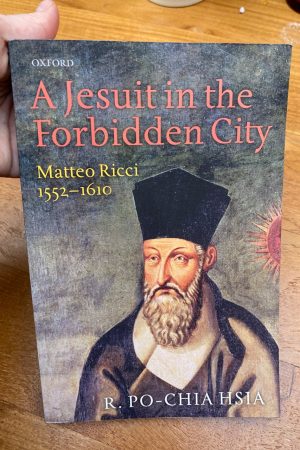 A Jesuit in the Forbidden City Matteo Ricci 1552-1610