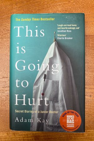 This is Going to Hurt Secret Diaries of a Junior Doctor