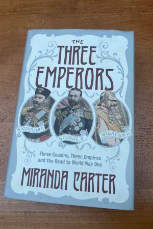 The Three Emperors: Three Cousins, Three Empires and the Road to World War One