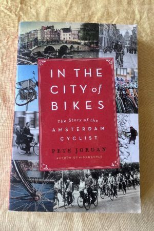 In the City of Bikes The Story of the Amsterdam Cyclist