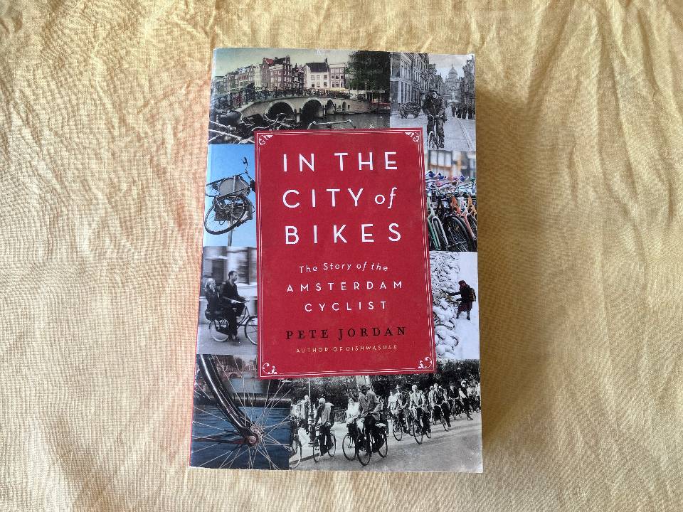 In the City of Bikes The Story of the Amsterdam Cyclist