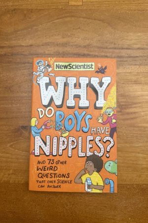 Why Do Boys Have Nipples? And 73 Other Weird Questions That Only Science Can Answer