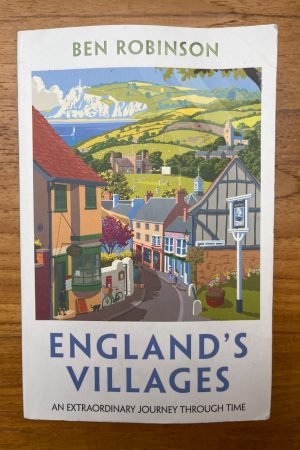 England's Villages An Extraordinary Journey Through Time