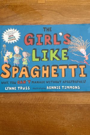 The Girl's Like Spaghetti Why, You Can't Manage Without Apostrophes!