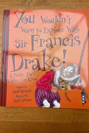 You wouldn’t want to explore with Sir Francis Drake