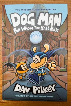 Dog Man: for Whom the Ball Rolls: a Graphic Novel (Dog Man #7): from the Creator of Captain Underpants