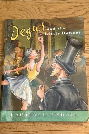 Degas and the Little Dancer A Story about Edgar Degas