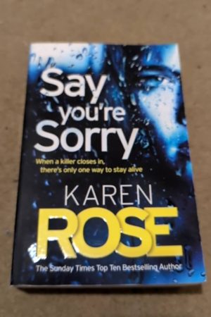 Say You're Sorry (the Sacramento Series Book 1) When a Killer Closes In, There's Only One Way to Stay Alive