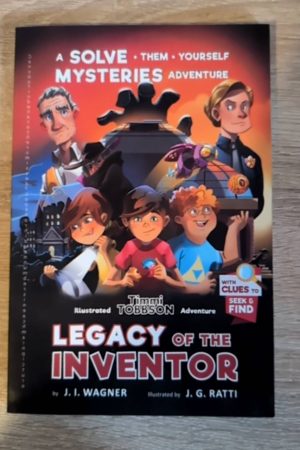 Legacy of the Inventor A Timmi Tobbson Children's Adventure Book