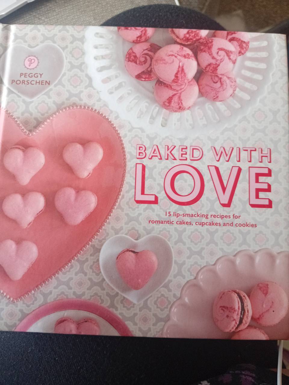 Baked with Love 15 Lip-Smacking Recipes for Romantic Cakes, Cupcakes and Cookies