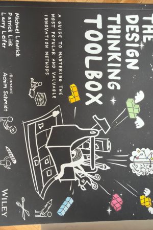 The Design Thinking Toolbox A Guide to Mastering the Most Popular and Valuable Innovation Methods