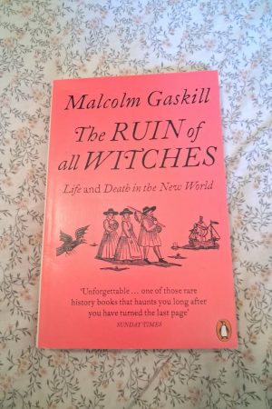 The Ruin of All Witches Life and Death in the New World