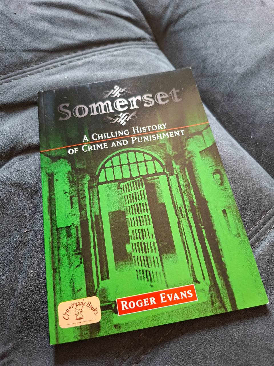 Somerset A Chilling History of Crime and Punishment