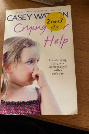Crying for Help The Shocking Story of a Damaged Girl with a Dark Past
